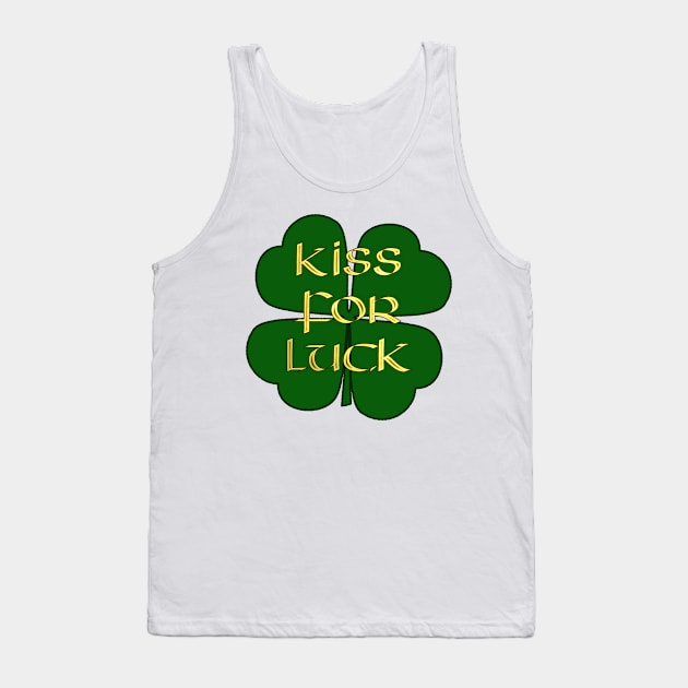 Kiss for Luck -  Four Leaf Clover - Lucky for St Paddy's Day Tank Top by SolarCross